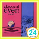 ˥åݥ󥷥㤨֡šclassical ever! carols [CD] ˥Х 顼˥(٥ȡ ƻ羧ġ إɥå(СХ顢 󥰥󥬡 ХåϹ羧ġ 󥰥å羧ġפβǤʤ214ߤˤʤޤ