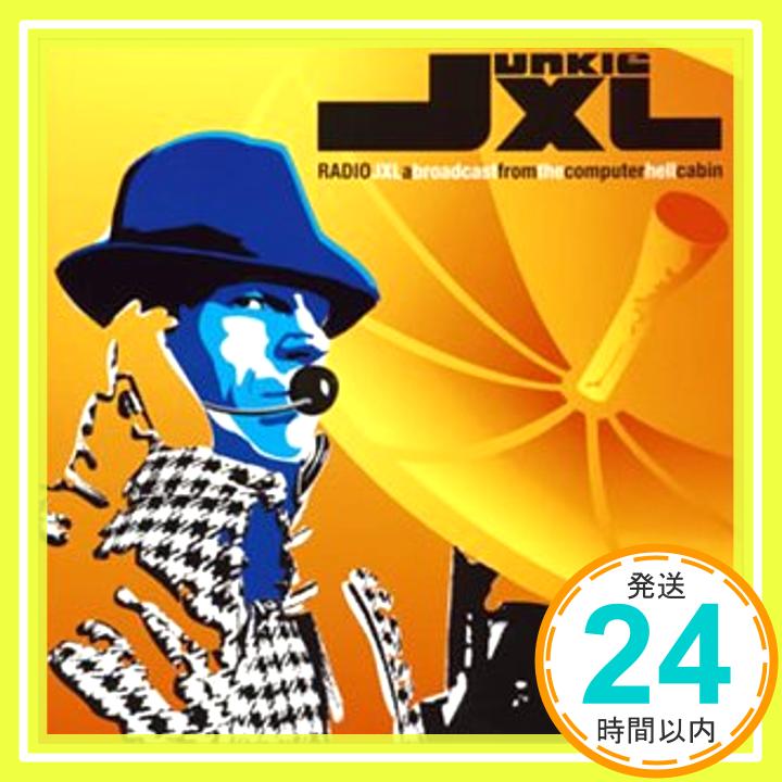 【中古】ラジオJXL~ア・ブロードキャスト・フロム・ザ・コンピューター・ヘル・キャビン(通常盤) [CD] ジャンキーXL、 チャック・D、 ソロモン・バーク、 テリー・ホール、 フィル・ミルズ、 インフュージョン、 サフロ