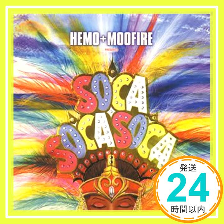 Hemo+Moofire Presents SOCA SOCA SOCA(初回盤)  オムニバス、 ブンジー・ギャリン、 マーシャル・モンターノ、 T.O.K.、 ダギー・スラーター、 ナヤ・ジョージ、 アイ