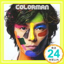 【中古】COLORMAN [CD] 藤木直人、 川村結花、 川口大輔、 福寿、 市川喜康、 井手コウジ、 寺岡呼人、 シライシ紗トリ、 ダンス☆マン、 MIZUE; 吉俣良「1000円ポッキリ」「送料無料」「買い回り」