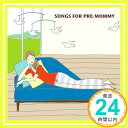 【中古】SONGS FOR PRE-MOMMY [CD] つじあやの、 noon、 Fried Pride、 Lil’Goldwell、 paris match、 モンド・カンディド; MIMI「1000円ポッキリ」「送料無