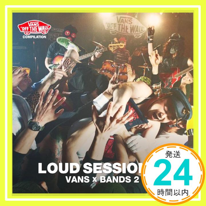 šVANS COMPILATION LOUD SESSION!!!!VANSBANDS 2 [CD] ˥Х POP DISASTER coldrain CROSSFAITH KISS LOW IQ 0