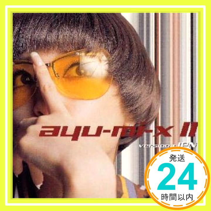 【中古】ayu-mi-x II version JPN [CD] 浜崎あゆみ、 D-Z、 DJ TURBO、 Izumi“D・M・X”Miyazaki、 Yukihiro Fukutomi、 日高智、 MINT meets