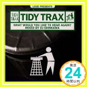 【中古】Loud presents TIDY TRAX/What Would You Like To Hea [CD] オムニバス、 スティーブ・ブレイク、 ハイパーロジック、 オール・ナイターズ、 アンタイディ・ダブズ・ボ