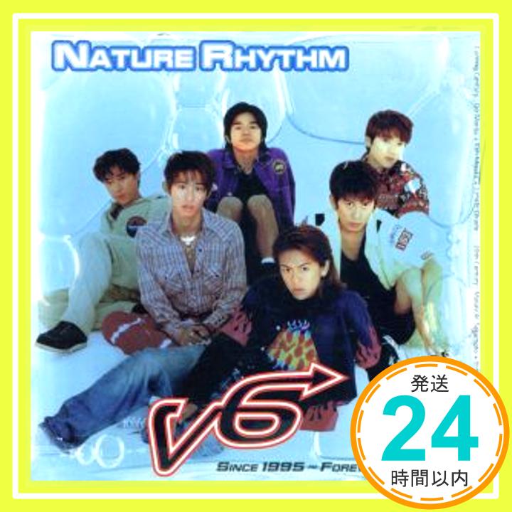 【中古】NATURE RHYTHM [CD] V6、 柳楽雄司、 鈴木計見、 ルーシー・E、 谷亜ヒロコ、 長万部太郎、 DJ KOO、 松井五郎、 小林和子、 MOTSU; 山田ひろし「1000円ポッキリ」「送料無料」「買