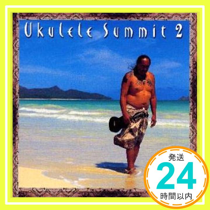 【中古】UKULELE SUMMIT 2 [CD] オムニバス、 カナロ、 マーク・キャス、 ウィリー・K、 カアウ・クレーター・ボーイズ、 ピュア・ハート、 シェップ・スターン、 ジム・ビロフ、 マアチョ、 ダニエル・ホー