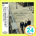 LOVE GOES ON・・・  Dreams Come True「1000円ポッキリ」「送料無料」「買い回り」