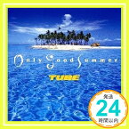 【中古】Only Good Summer [CD] TUBE「1000円ポッキリ」「送料無料」「買い回り」