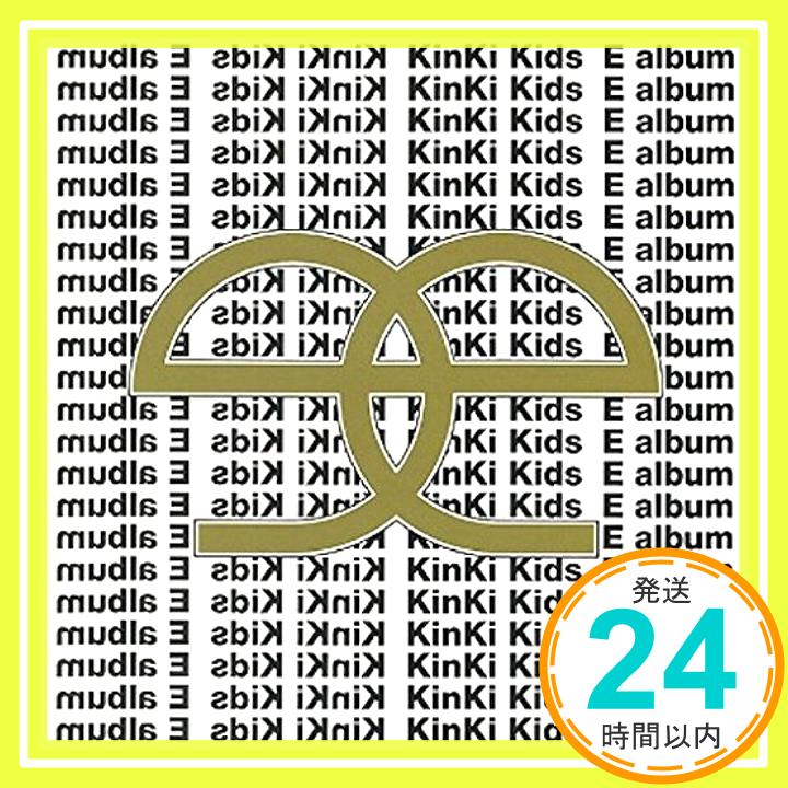 【中古】E album CD KinKi Kids 松岡充 相田毅 浅田信一 Satomi 戸沢暢美 松本隆 牧穂エミ 堂本剛 篠崎隆一 オオヤギヒロオ「1000円ポッキリ」「送料無料」「買い回り」