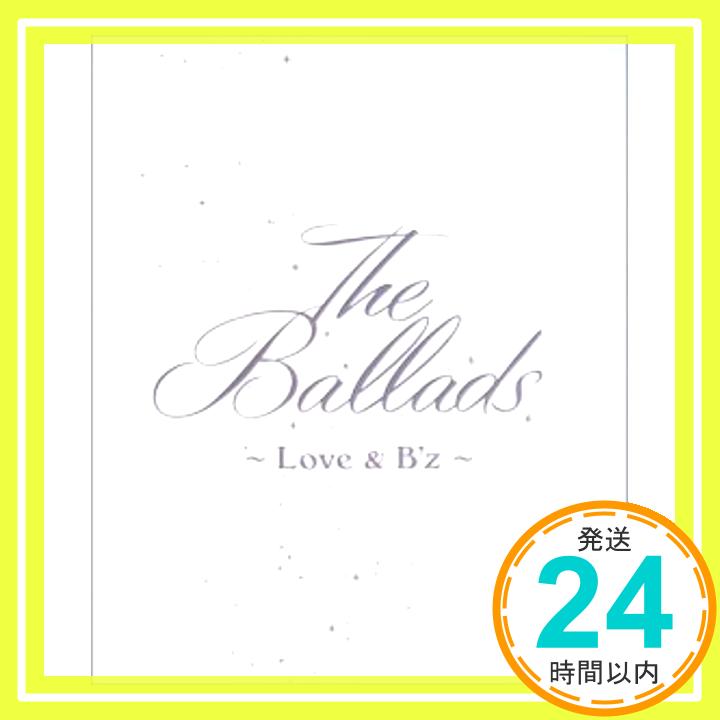 【中古】The Ballads ~Love & B'z~ [CD] B’z「1000円ポッキリ」「送料無料」「買い回り」