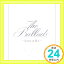 šThe Ballads ~Love &B'z~ [CD] Bz1000ߥݥåס̵ס㤤