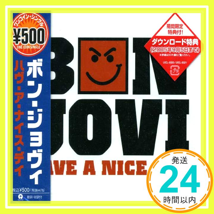 【中古】ハヴ・ア・ナイス・デイ(ワン・コイン・シングル) [CD] ボン・ジョヴィ「1000円ポッキリ」「送料無料」「買い回り」