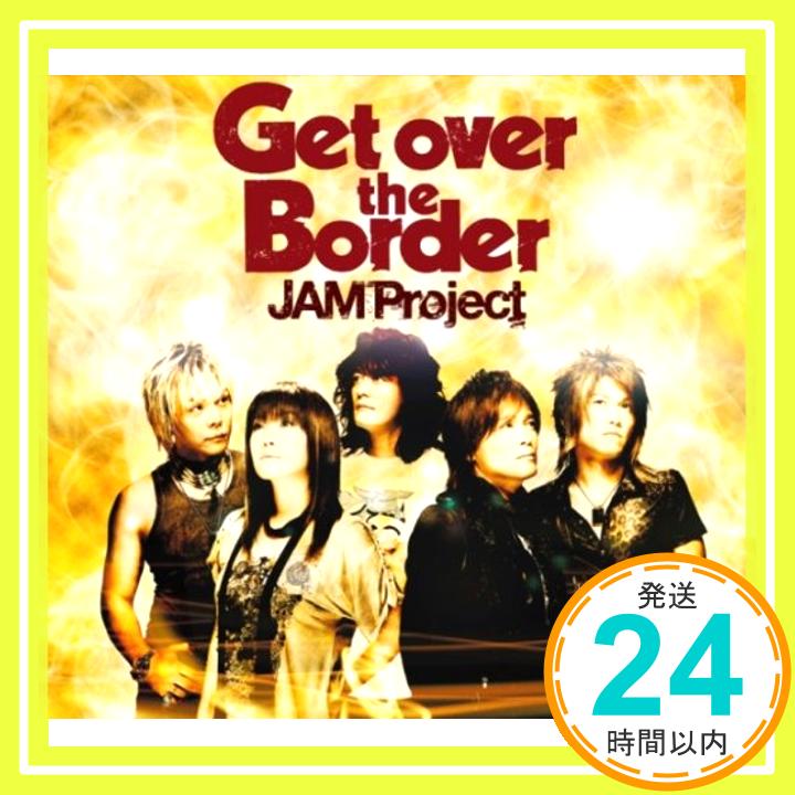 【中古】Get over the Border!~JAM Project BEST COLLECTION VI~ [CD] JAM Project「1000円ポッキリ」「送料無料」「買い回り」