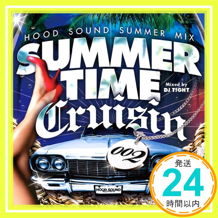 šSummer Time Cruisin' 002 - HOOD SOUND SUMMER MIX-Mixed by DJ TIGHT [CD] ˥Х1000ߥݥåס̵ס㤤