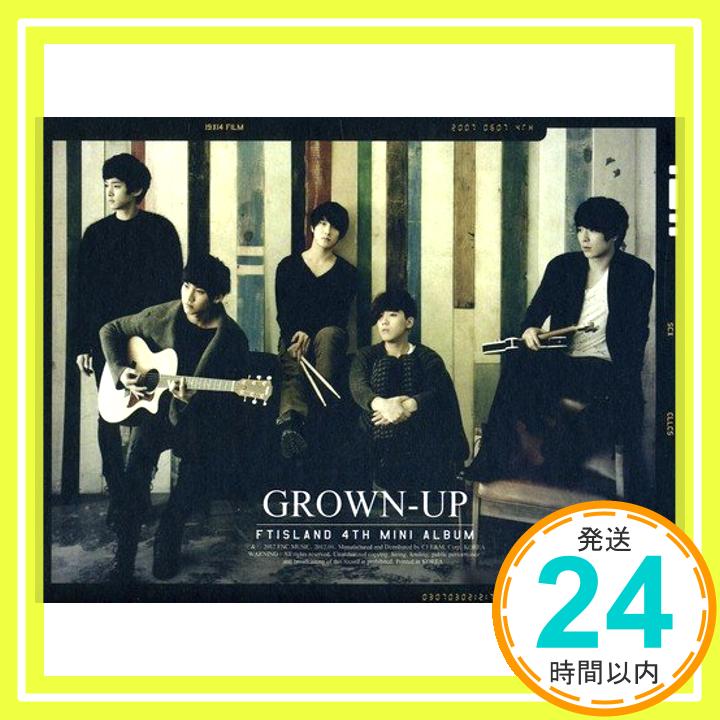 【中古】FTIsland 4th Mini Album - GROWN-UP (韓国盤) [CD] FTIsland (エフティ・アイランド)「1000円ポッキリ」「送料無料」「買い回り」