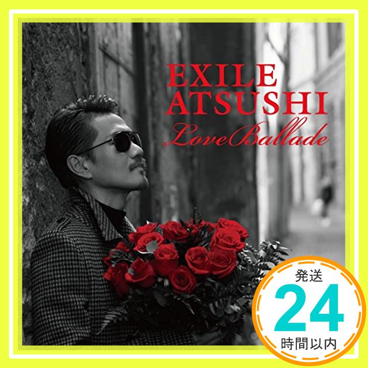 【中古】Love Ballade(CD+DVD) [CD] EXILE ATSUSHI「1000円ポッキリ」「送料無料」「買い回り」