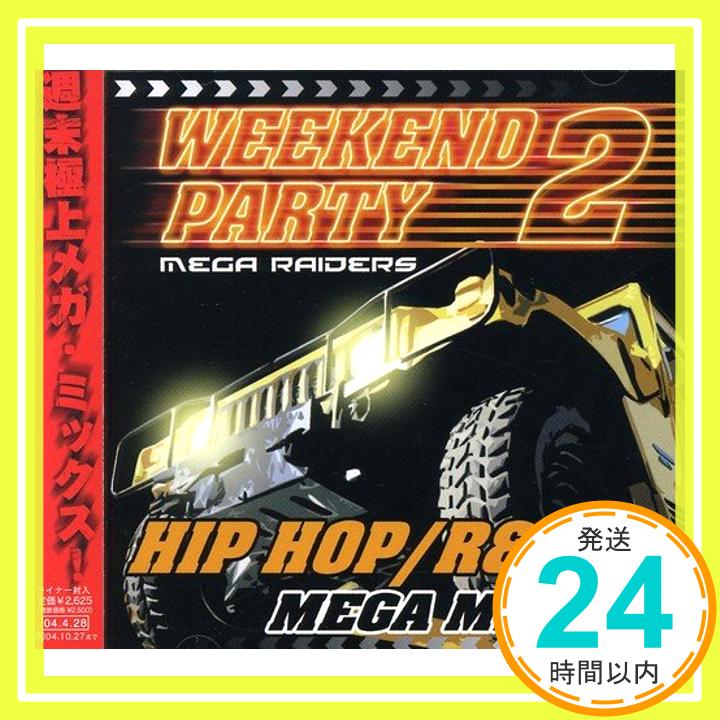 【中古】Mega Raiders WEEKEND PARTY II(CCCD) [CD] オムニバス、 ダズ・バンド・フィーチャリング・ビッグ・アリ、 デザイアー、 ルル・ウィズ・ボビー・ウーマック、 エシャ・カルマヤ、 イ