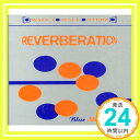 yÁzBlue Stereo Music [CD] Reverberationu1000~|bLvuvuv