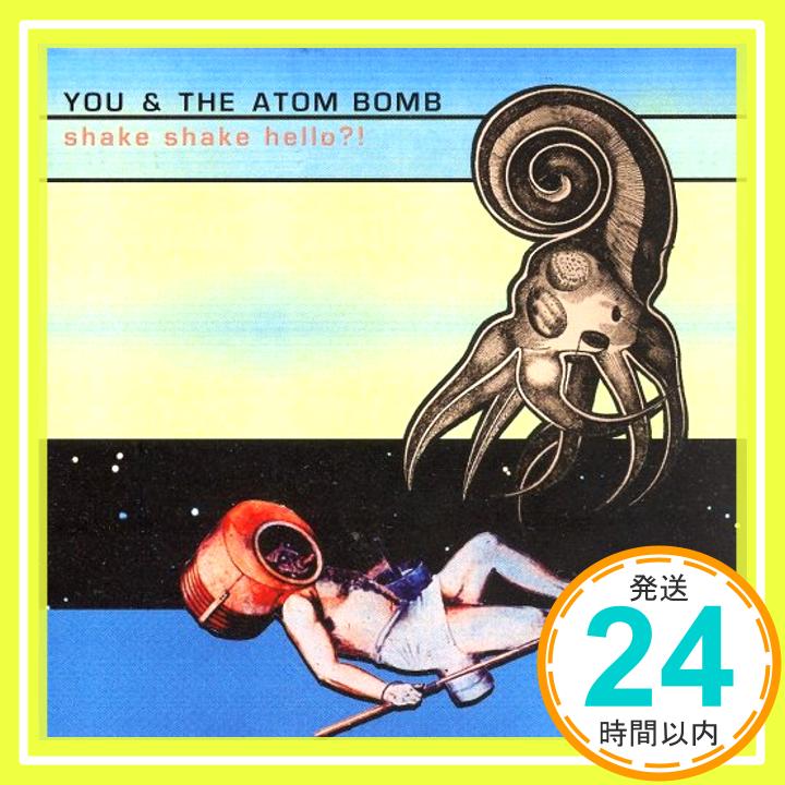 【中古】Shake Shake Hello? [CD] You & The Atom Bomb「1000円ポッキリ」「送料無料」「買い回り」