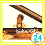 【中古】WHO・・・ [CD] tohko、 MARC、 日向大介、 バド・リッゾ; ラファエル・パディラ「1000円ポッキリ」「送料無料」「買い回り」