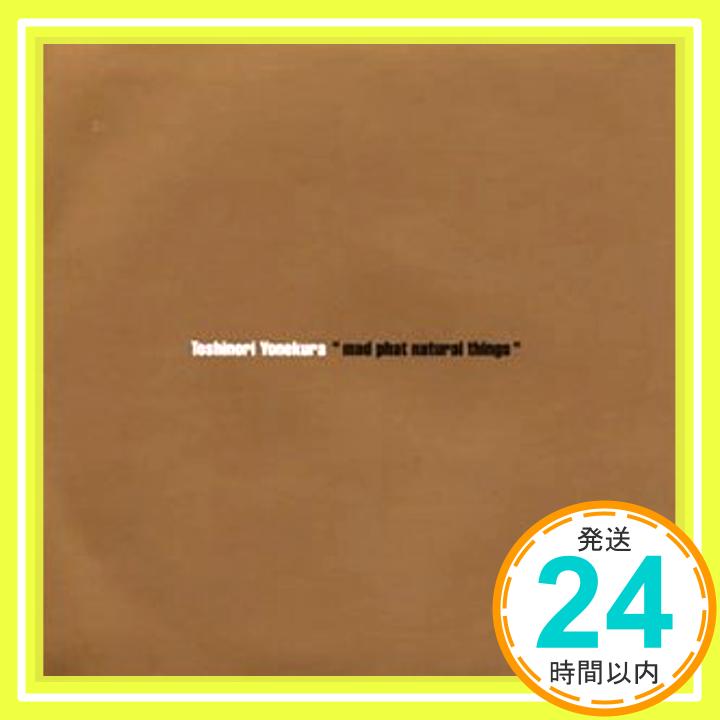 【中古】mad phat natural things [CD] 米倉利紀、 米倉利徳、 松井五郎、 阿木燿子、 宮田繁男、 柿崎洋一郎、 河越重義、 CHOKKAKU; Shige.×-miya「1000円ポッキリ」「送料無料」「買い回り」