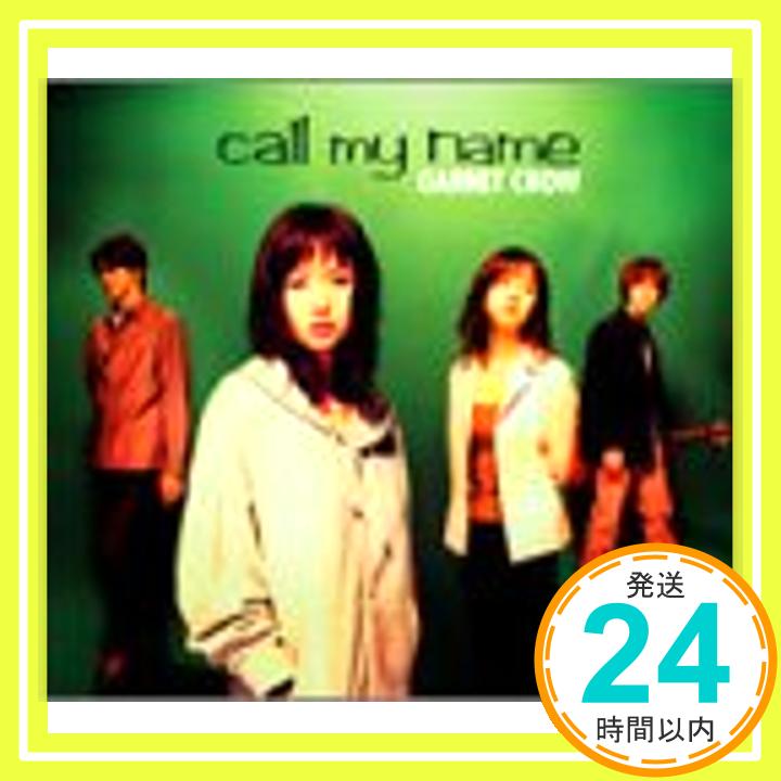 【中古】call my name [CD] GARNET CROW、 古井弘人、 Napoleon Dynamite; AZUKI 七「1000円ポッキリ」「送料無料」「買い回り」