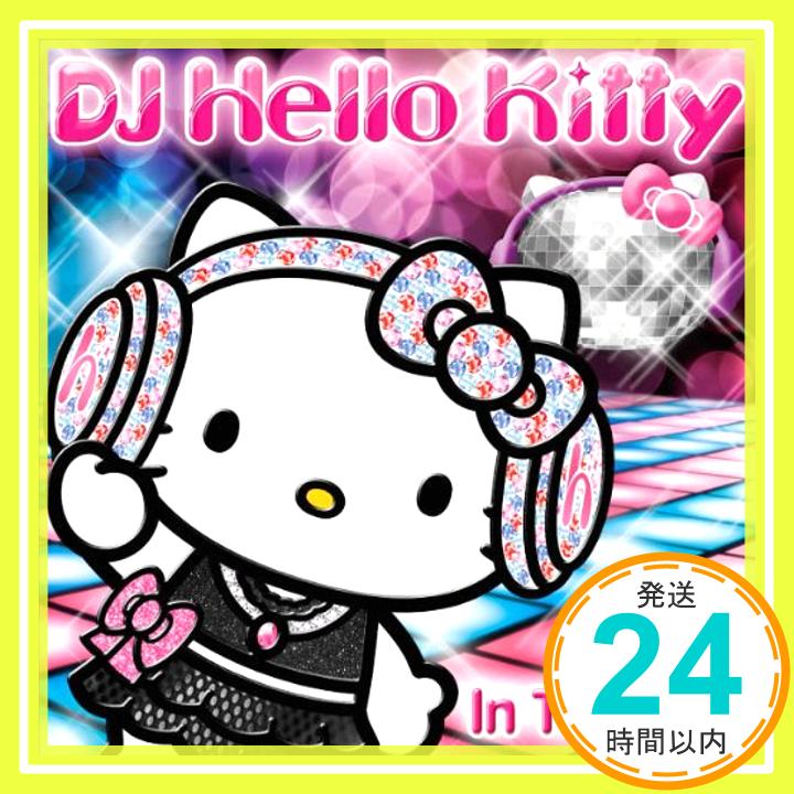 【中古】DJ Hello Kitty In The Mix [CD] DJハローキティ、 ボブ・シンクラー&シュガーヒル・ギャング、 サンセット・イン・イビザ、 ..