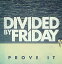 šPROVE IT [CD] Divided By Friday1000ߥݥåס̵ס㤤