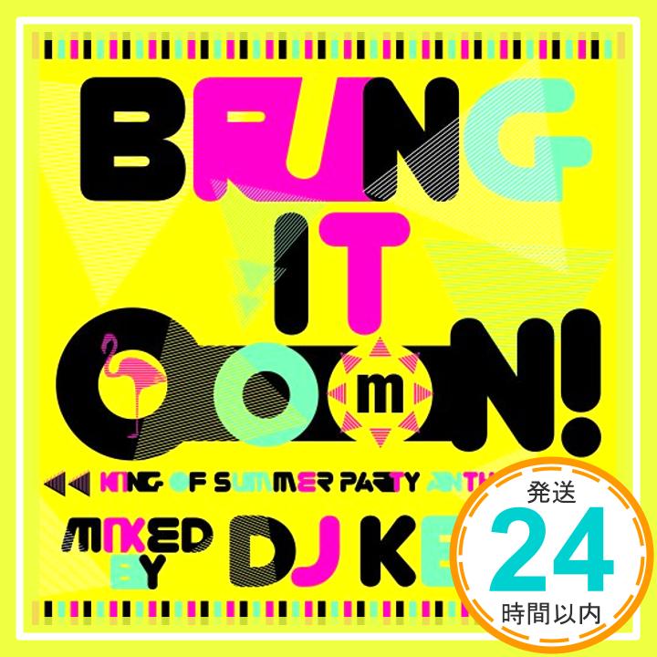 【中古】Bring It OooN! -King Of Summer Party Anthems- mixed by DJ KENT [CD] オムニバス「1000円ポッキリ」「送料無料」「買い回り」