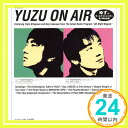 【中古】YUZU ON AIR: ゆずのオールナイトニッポン第1期全記録 オールナイトニッポン「1000円ポッキリ」「送料無料」「買い回り」