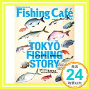 yÁzFishing Caf? VOL.65 W:ߋ疢ցAނTK TOKYO FISHING STORY [^{] V}mu1000~|bLvuvuv