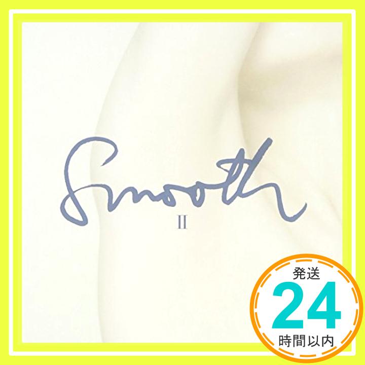 【中古】SMOOTH II [CD] オムニバス、 川口大輔、 MOOMIN、 Heartsdales、 bird、 平井堅、 CHEMISTRY、 Skoop On Somebody、 中島美嘉、 ケツメイシ; SOULH