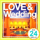 【中古】TAKE&GIVE NEEDS PRESENTS LOVE&WEDDING [CD] オムニバス、 エルヴィス・プレスリー、 バックストリート・ボーイズ、 アッシャー、 ニルソン、 ベイ・シティ・ローラーズ、 シルヴ