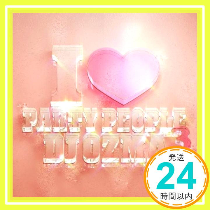 【中古】I LOVE PARTY PEOPLE3(DVD付) CD DJ OZMA 矢島美容室「1000円ポッキリ」「送料無料」「買い回り」