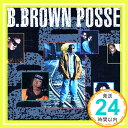 yÁzB.BROWN POSSE [CD] {r[EuEEv_NVERsA X^CYA N[vEBA fB[fB[EIj[A X[YEVNA {r[EuE; nhEgrXu1000~|bLv