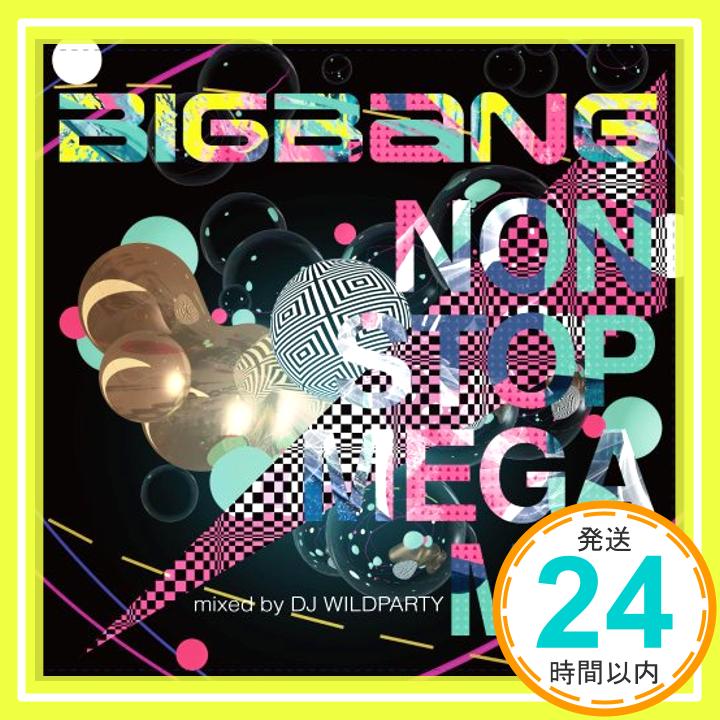 【中古】BIGBANG NON STOP MEGA MIX mixed by DJ WILDPARTY [CD] BIGBANG「1000円ポッキリ」「送料無料」「買い回り」