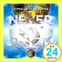 NEVER SAY NEVER  THREE LIGHTS DOWN KINGS「1000円ポッキリ」「送料無料」「買い回り」