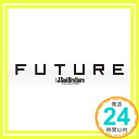 FUTURE(CD3枚組+DVD3枚組)(スマプラ対応)  三代目 J Soul Brothers from EXILE TRIBE「1000円ポッキリ」「送料無料」「買い回り」