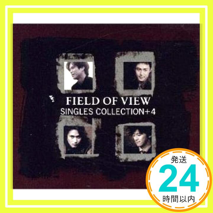 【中古】SINGLES COLLECTION+4 [CD] FIELD OF VIEW、 浅岡雄也、 小松未歩、 小田佳奈子、 辻尾有紗、 山本ゆり、 坂井泉水、 池田大介、 寺尾広、 徳永暁人; 明石昌夫「1000円ポッキリ」「送料無料」「買い回り」