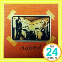 yÁzNaked [CD] Nakedu1000~|bLvuvuv