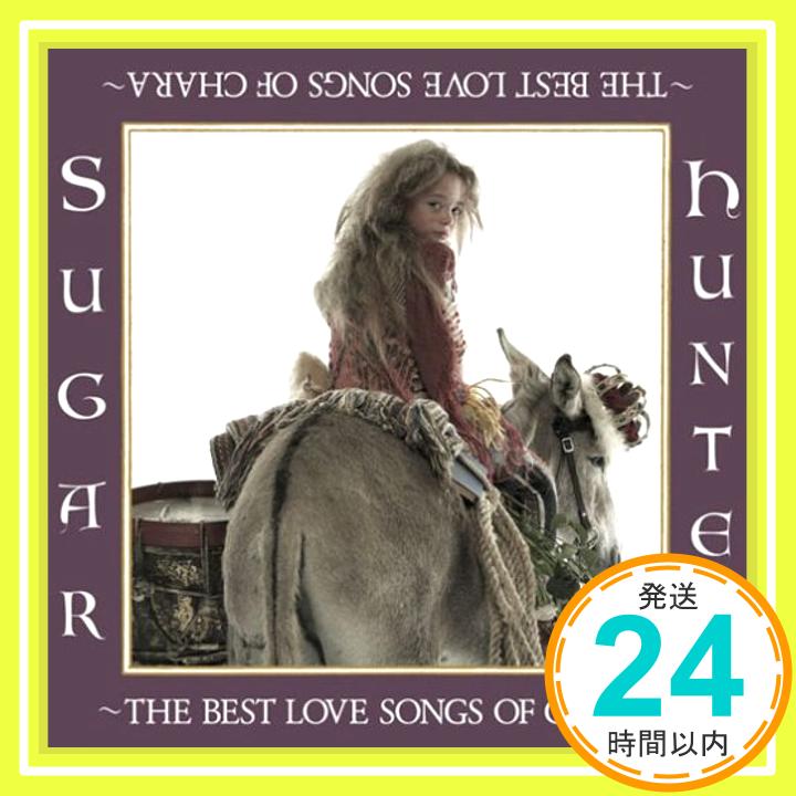 【中古】Sugar Hunter~THE BEST LOVE SONGS OF CHARA~ [CD] Chara「1000円ポッキリ」「送料無料」「買い回り」