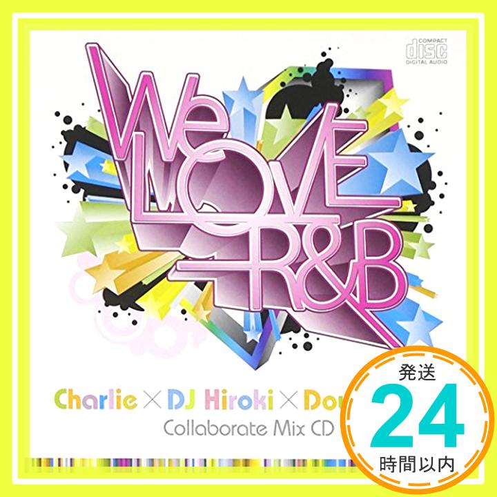 šWe Love R&B [CD] DJ Hiroki Charlie Sunrise Sound System feat.Charlie Lee Francis Brooke Claudia Brooke