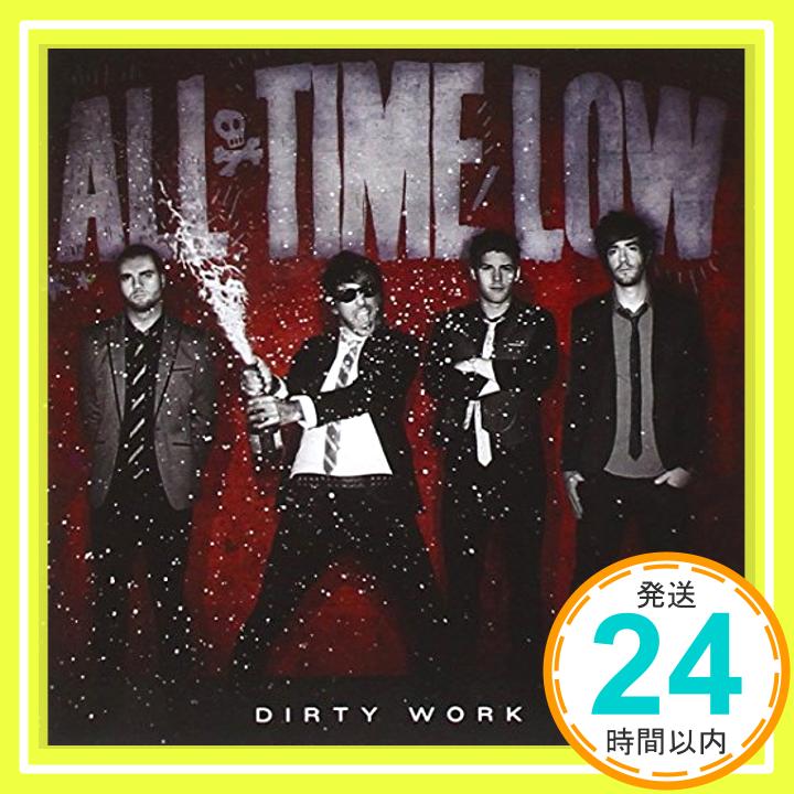 【中古】Dirty Work [CD] All Time Low、 Rivers Cuomo、 Alex Gaskarth、 Pierre Bouvier、 Matt Squire、 Butch Walker、 Mike G