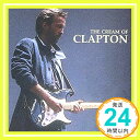 yÁzThe Cream of Clapton [CD]u1000~|bLvuvuv