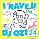 【中古】I RAVE U feat.DJ OZMA [CD] ravex、 DJ OZMA; LISA「1000円ポッキリ」「送料無料」「買い回り」