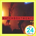 Ep  Matchbox Twenty「1000円ポッキリ」「送料無料」「買い回り」