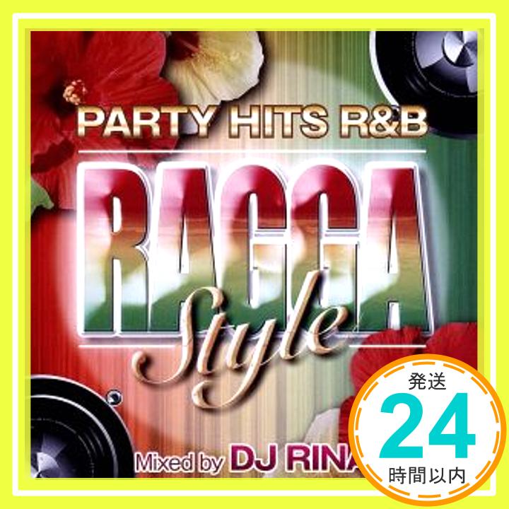 šPARTY HITS R&B ~RAGGA STYLE~ Mixed by DJ RINA [CD] DJ RINA1000ߥݥåס̵ס㤤