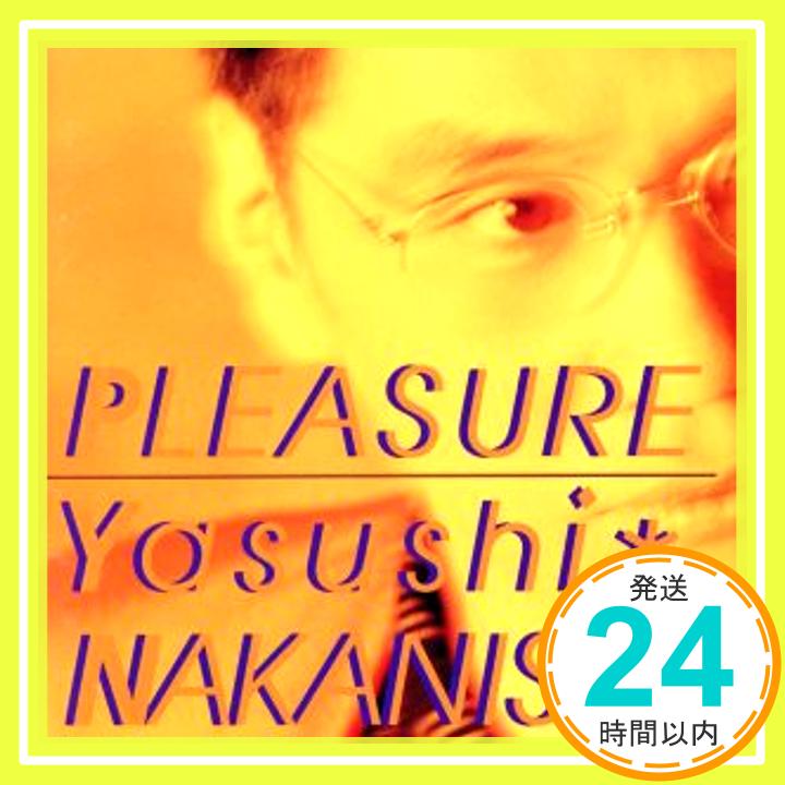 【中古】PLEASURE [CD] 中西保志、 夏目純、 クミコ・フッチー、 山田ひろし、 川村真澄、 松井五郎、 幾見雅博、 富田泰弘; 鳥山雄司「1000円ポッキリ」「送料無料」「買い回り」