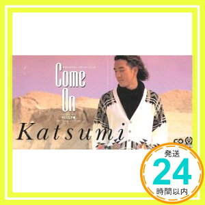 【中古】COME ON [CD] KATSUMI、 渡辺克巳; 武部聡志「1000円ポッキリ」「送料無料」「買い回り」