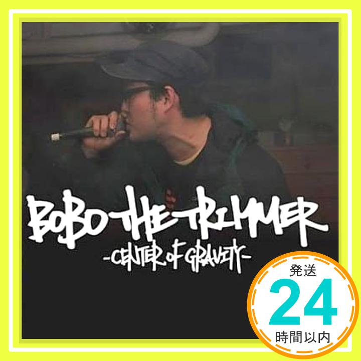 šCENTER OF GRAVITY ~ 󥿡֡ӥƥ [CD] BOBO THE TRIMMER ~ ܥܡȥޡ1000ߥݥåס̵ס㤤